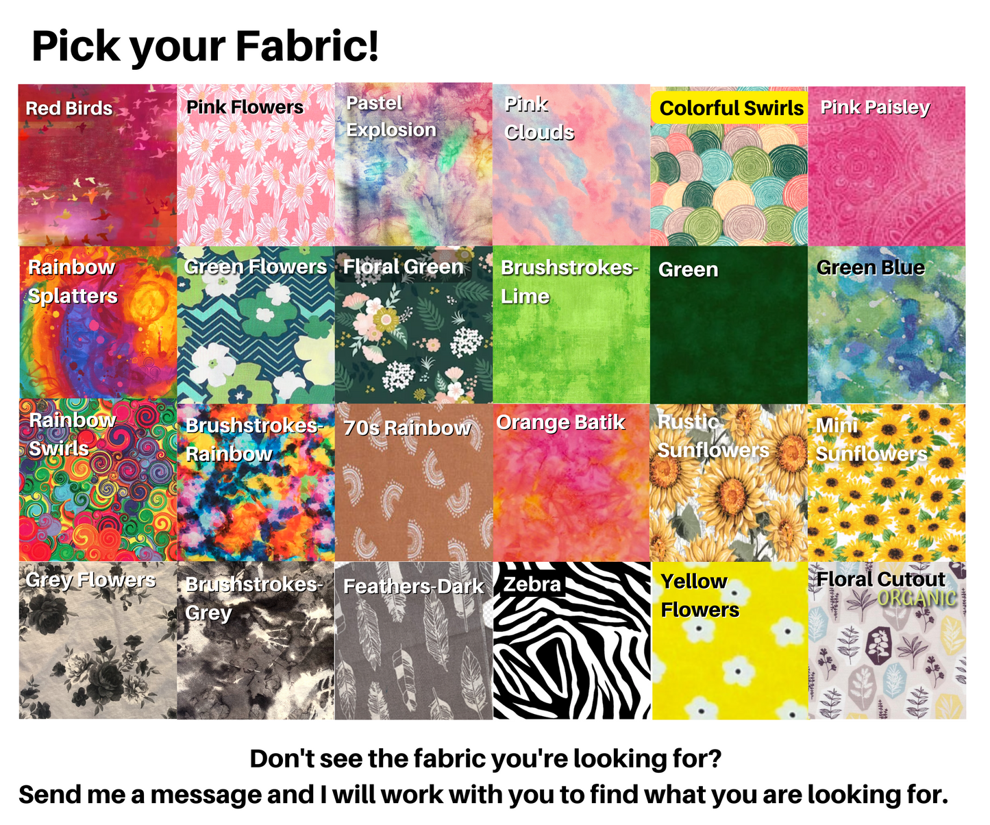24 fabrics are shown in colors Pink, red, rainbow, green, orange, yellow, and greys. A note at the bottom says: Don't see the fabric you're looking for? Send me a message and I will work with you to find what you are looking for?