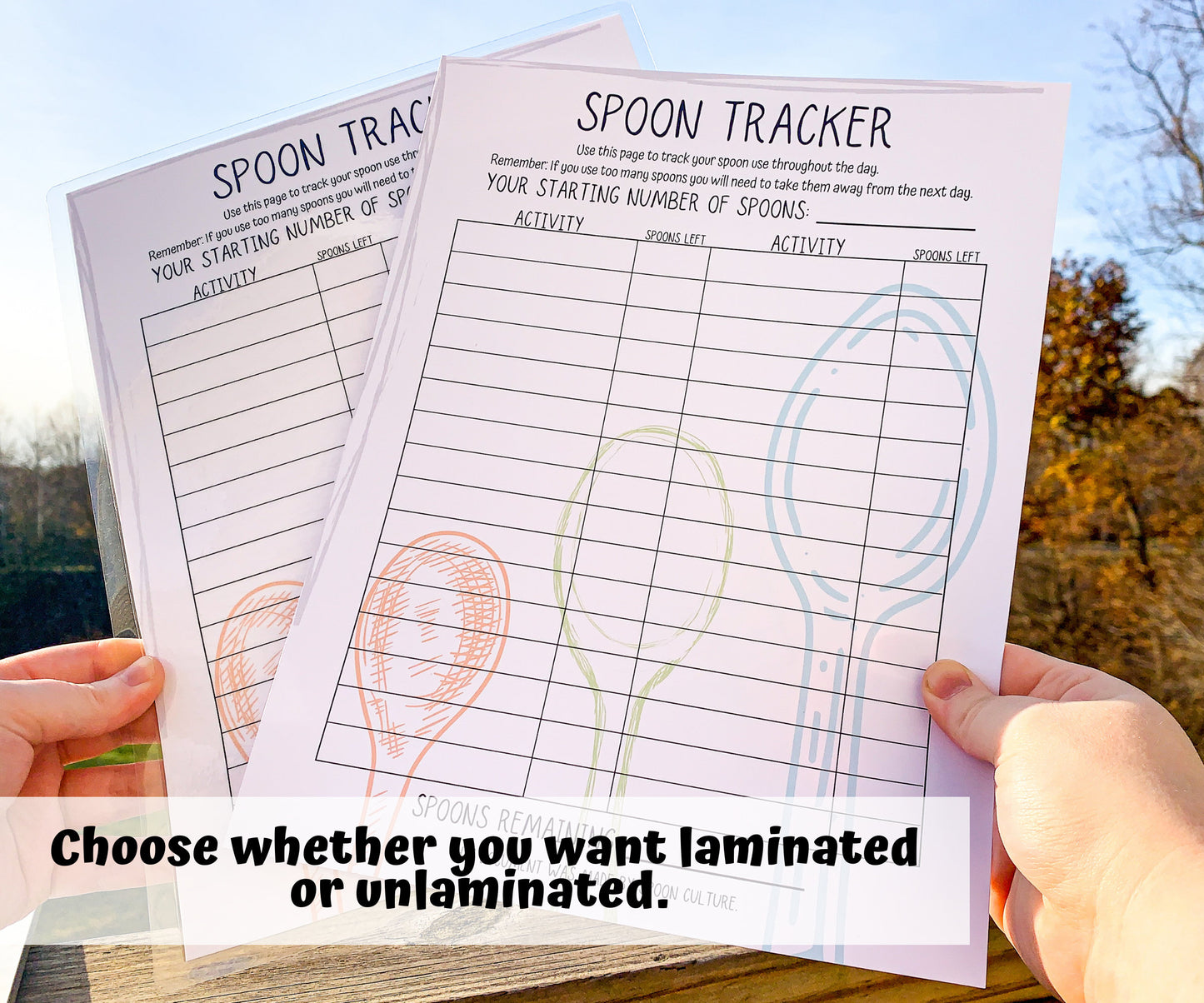 2 version of the spoon tracker page are shown. Laminated and unlaminated. A note says you choose whether you want laminated or unlaminated. The spoon tracker pages have a line for what your starting spoons were and columns for the activity preformed and spoons remaining. There is a line at the bottom for recording the remaining spoons.